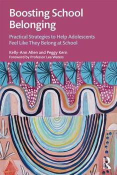 Paperback Boosting School Belonging: Practical Strategies to Help Adolescents Feel Like They Belong at School Book