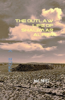 Paperback The Outlaw Life of Shalimar Alpha A Novel Book