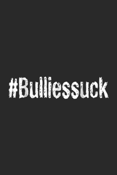 #bulliessuck: Bully Anti bullying Stop Bullying in School Stand Up Journal/Notebook Blank Lined Ruled 6x9 100 Pages