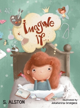 Hardcover Imagine IF (Imagine Me Series(TM) Book 1-Rosey): Empowering Kids to Dream Big Book