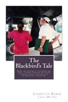 Paperback The Blackbird's Tale: How an aircraft suckered me into things I never believed possible with the help of an Aircraft Carrier! Book