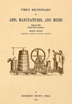 Paperback Ure's Dictionary of Arts, Manufactures and Mines; Volume IIIb: Point Net to Zostera Book