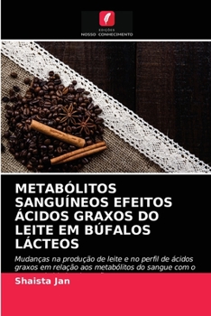 Paperback Metabólitos Sanguíneos Efeitos Ácidos Graxos Do Leite Em Búfalos Lácteos [Portuguese] Book