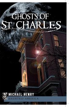 Ghosts of St. Charles - Book  of the Haunted America