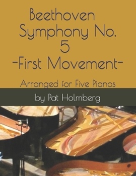 Paperback Beethoven - Symphony No. 5 - First Movement: Arranged for Five Pianos Book