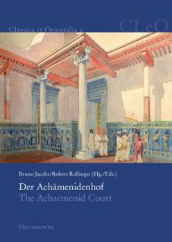 Der Achamenidenhof / The Achaemenid Court: Akten Des 2. Internationalen Kolloquiums Zum Thema 'Vorderasien Im Spannungsfeld Klassischer Und Altorienta