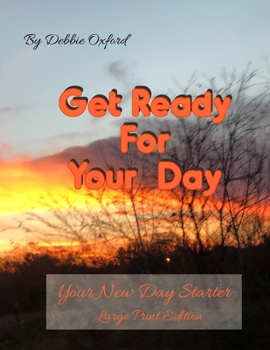 Paperback Get Ready for Your Day - Large Print: Your New Day Starter Book
