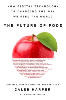 Hardcover The Future of Food: How Digital Technology Is Changing the Way We Feed the World Book