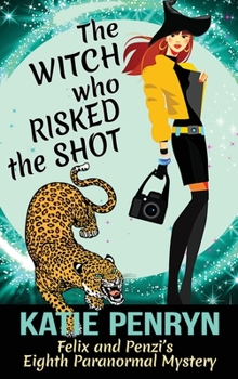 Hardcover The Witch who Risked the Shot: Felix and Penzi's Eighth Paranormal Mystery Book