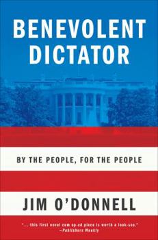 Paperback Benevolent Dictator: By the People, for the People Book