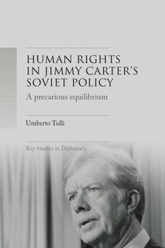 Paperback A Precarious Equilibrium: Human Rights and Détente in Jimmy Carter's Soviet Policy Book
