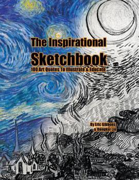 Paperback The Inspirational Sketchbook: 100Art Quotes To Illustrate & Educate Book