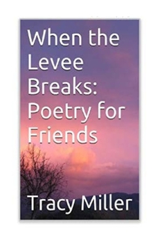 Paperback When the Levee Breaks: Poetry for Friends Book