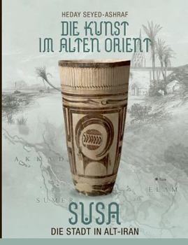 Paperback Die Kunst im Alten Orient: Susa - Die Stadt in Alt-Iran [German] Book