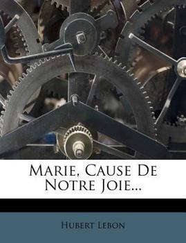 Paperback Marie, Cause de Notre Joie... [French] Book