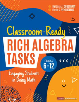 Paperback Classroom-Ready Rich Algebra Tasks, Grades 6-12: Engaging Students in Doing Math Book