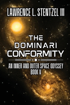 Paperback The Dominari Conformity: Book Five of An Inner and Outer Space Odyssey Book