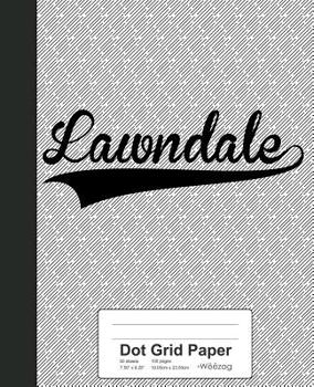 Paperback Dot Grid Paper: LAWNDALE Notebook Book