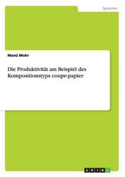 Paperback Die Produktivität am Beispiel des Kompositionstyps coupe-papier [German] Book