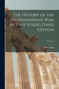 Paperback The History of the Peloponnesian War, by Thucydides, Third Edition; Volume I Book