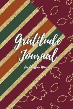 Gratitude Journal for Christian Women: Includes Quotes from Scripture and Inspiring phrases in Beautiful Lettering and Coloring Pages surrounding the ... Journal with Scripture and Coloring Pages)