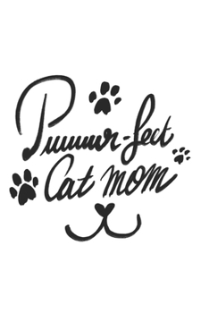 Paperback Puuuur-fect Cat Mom: Cat I Mom I Feline I Kitten I Kitty I Puppy I Owner Book