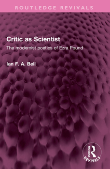 Paperback Critic as Scientist: The modernist poetics of Ezra Pound Book