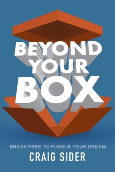 Paperback Beyond Your Box: Break Free to Pursue Your Dream Book