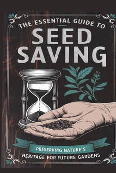 Paperback The Essential Guide to Seed Saving: Preserving Nature's Heritage for Future Gardens Book