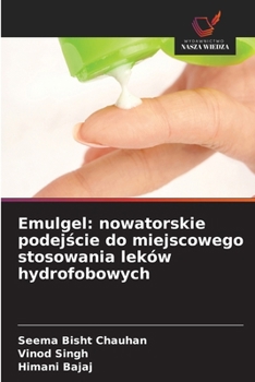 Emulgel: nowatorskie podejscie do miejscowego stosowania leków hydrofobowych (Polish Edition)