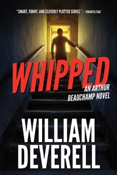 Whipped: An Arthur Beauchamp Novel - Book #7 of the Arthur Beauchamp