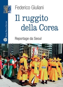 Paperback Il Ruggito Della Corea: Reportage Da Seoul [Italian] Book