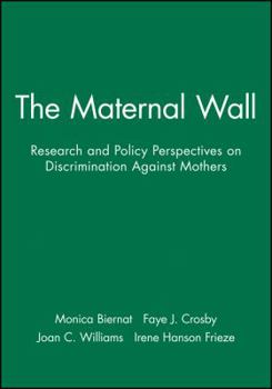 Journal of Social Issues, The Maternal Wall: Research and Policy Perspectives on Discrimination Against Mothers (Journal of Social Issues)
