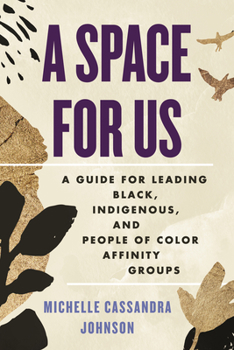 Paperback A Space for Us: A Guide for Leading Black, Indigenous, and People of Color Affinity Groups Book