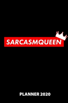 Sarcasmqueen Planner 2020: 140 Pages | 6 X 9 | Calender | Organizer | Weekly Planner | Monthly Planner | Daily Planner | Birthday Log | Phone Book | ... | 2020 | 12 Month | Year |  Months | We