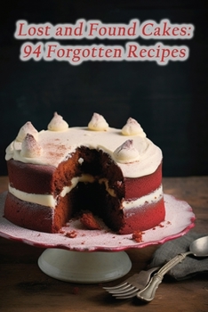 Paperback Lost and Found Cakes: 94 Forgotten Recipes Book