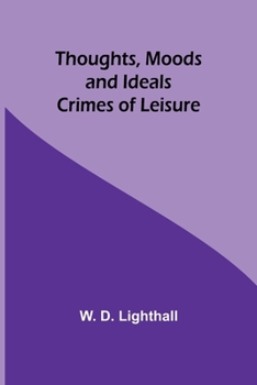 Paperback Thoughts, Moods and Ideals: Crimes of Leisure Book