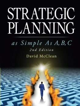 Paperback Strategic Planning As Simple As A, b, c: 2nd Edition Book