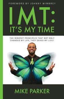 Paperback Imt: It's My Time: The mindset principles that not only changed my life, they saved my life! Book