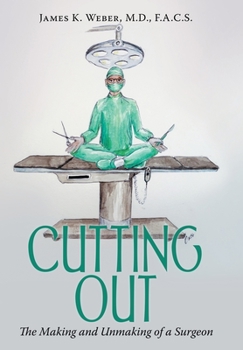 Hardcover Cutting Out: The Making and Unmaking of a Surgeon Book