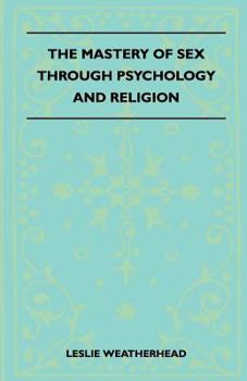 Paperback The Mastery Of Sex Through Psychology And Religion Book