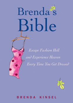 Hardcover Brenda's Bible: Escape Fashion Hell and Experience Heaven Every Time You Get Dressed Book