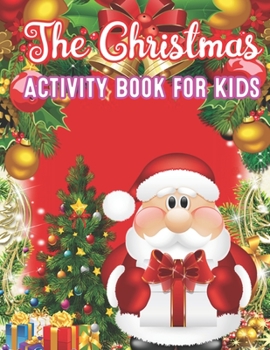 Paperback The Christmas Activity Book for Kids: A Creative Holiday Fun and Activity workBook for kids with Brain Sharper Games Maze, Christmas Word Search, Find Book