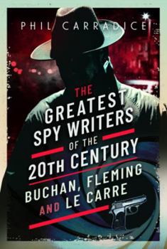 Hardcover The Greatest Spy Writers of the 20th Century: Buchan, Fleming and Le Carre Book