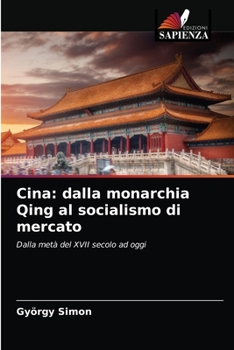 Paperback Cina: dalla monarchia Qing al socialismo di mercato [Italian] Book