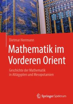 Paperback Mathematik Im Vorderen Orient: Geschichte Der Mathematik in Altägypten Und Mesopotamien [German] Book