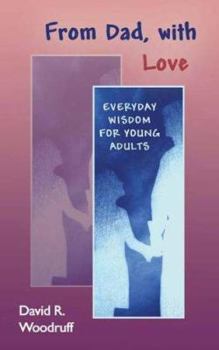 Paperback From Dad, with Love: Everyday Wisdom for Young Adults Book