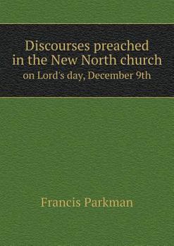 Paperback Discourses preached in the New North church on Lord's day, December 9th Book