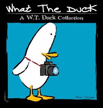 Paperback What the Duck: A W.T. Duck Collection Book