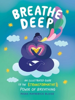 Hardcover Breathe Deep: An Illustrated Guide to the Transformative Power of Breathing Book